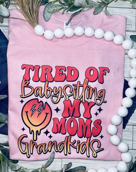 Tired Of Babysitting Tee